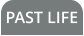 PAST LIFE